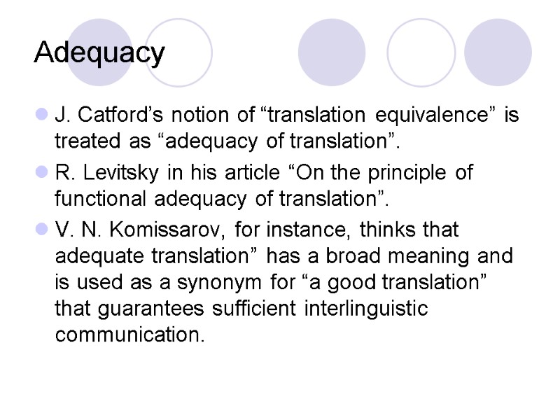 Adequacy J. Catford’s notion of “translation equivalence” is treated as “adequacy of translation”. R.